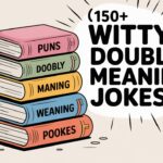 150+ Witty Double meaning Jokes