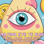 148 Pink Eye Puns That’ll Have You Winking with Laughter